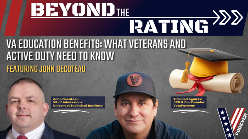 Beyond the Rating episode graphic featuring John Decoteau, VP of Admissions at Universal Technical Institute, and Trinidad Aguirre, CEO and Co-Founder of VetsForever, with the episode title "VA Education Benefits: What Veterans and Active Duty Need to Know" and a graduation cap and diploma illustration.